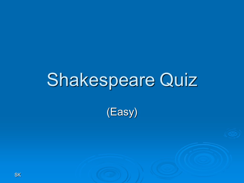 SK Shakespeare Quiz (Easy)